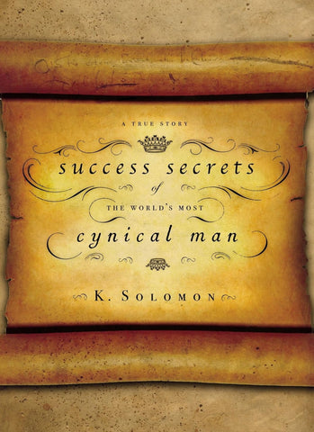 Success Secrets of the World's Most Cynical Man by Max Davis, K. Solomon