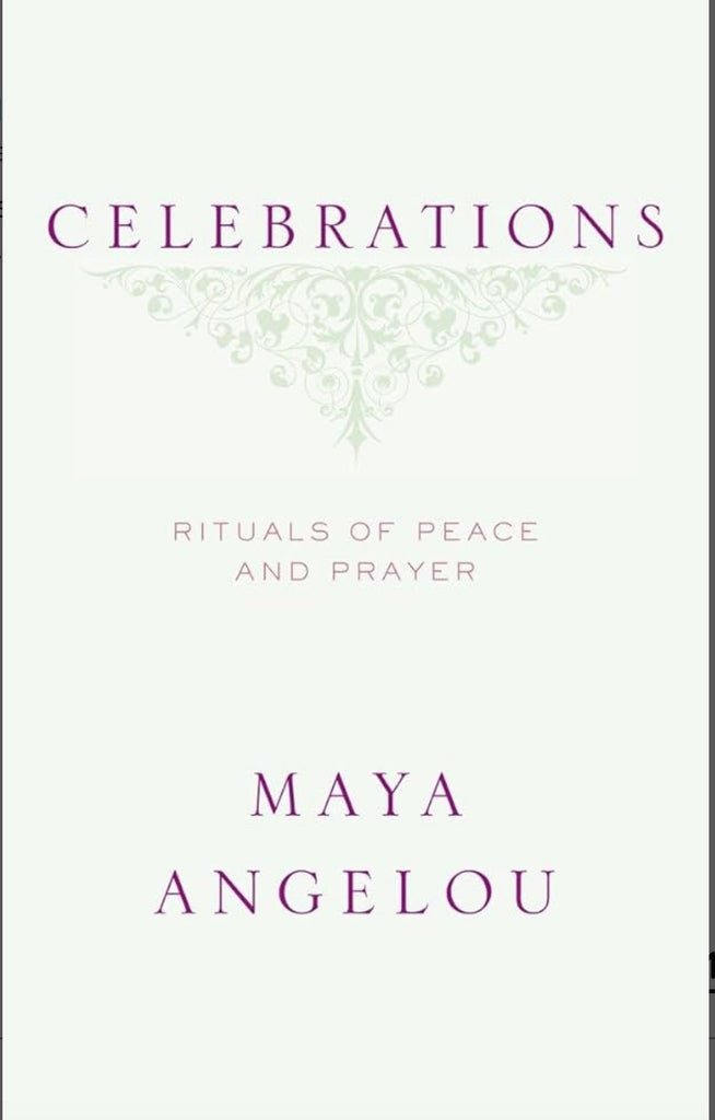 Celebrations: Rituals of Peace and Prayer by Maya Angelou