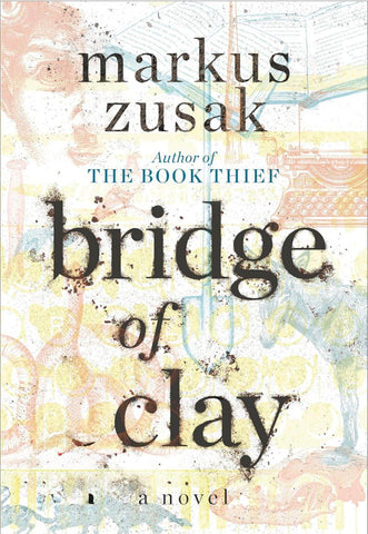 Bridge of Clay by Markus Zusak