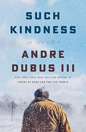 Such Kindness by Andre Dubus