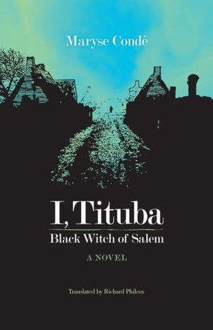 I, Tituba, Black Witch of Salem by Maryse Condé
