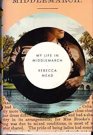 My Life in Middlemarch by Rebecca Mead