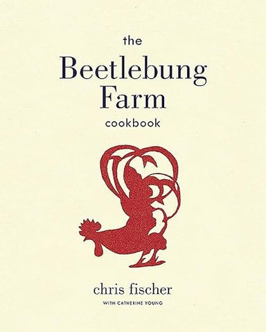 The Beetlebung Farm Cookbook by Chris Fischer, Catherine Young