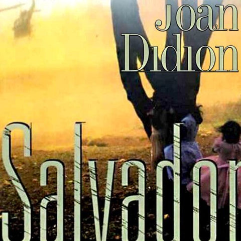 Salvador by Joan Didion