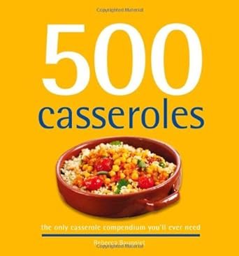 500 Casseroles by Rebecca Baugniet