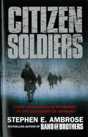 Citizen Soldiers by Stephen E. Ambrose