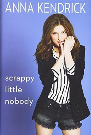 Scrappy Little Nobody by Anna Kendrick