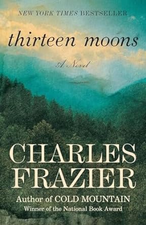 Thirteen Moons by Charles Frazier