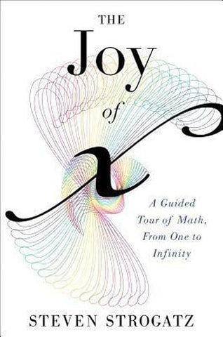 The Joy of X by Steven Henry Strogatz