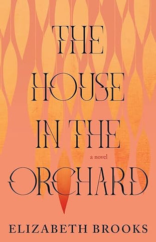 The House in the Orchard by Elizabeth Brooks