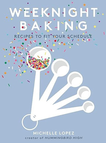 Weeknight Baking by Michelle Lopez