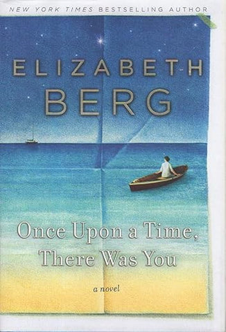 Once Upon A Time There Was You by Elizabeth Berg