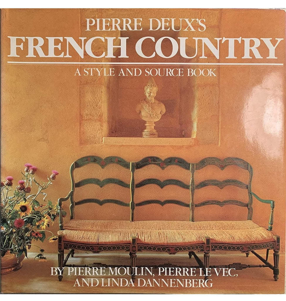 Pierre Deux's French Country by Pierre Moulin, Pierre LeVec, Linda Dannenberg