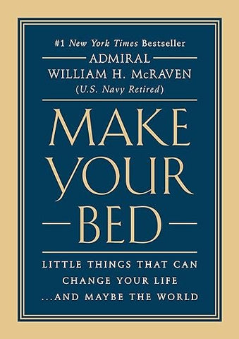 Make Your Bed by Admiral William H. McRaven