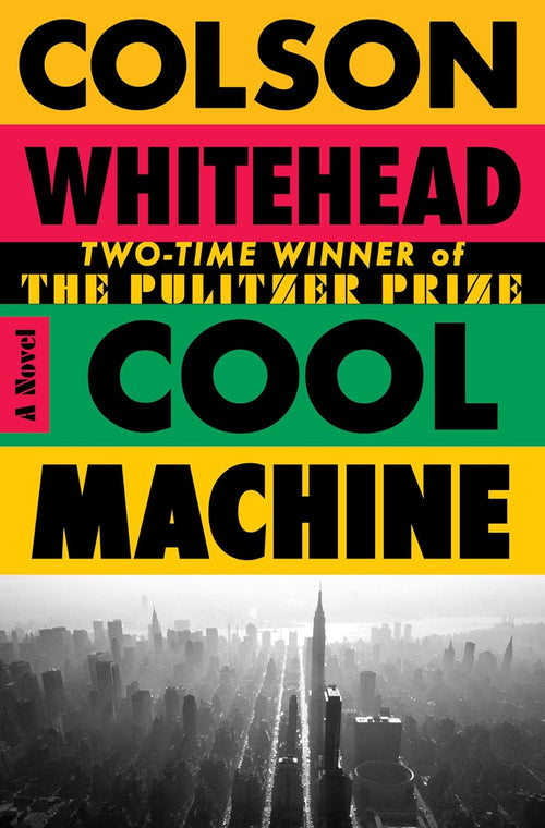 Cool Machine by Colson Whitehead (new)
