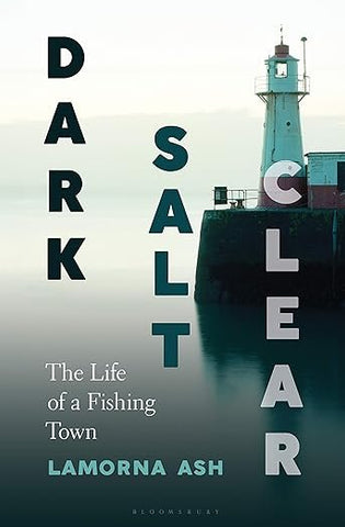 Dark, Salt, Clear by Lamorna Ash