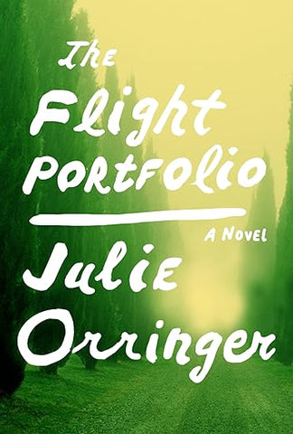 The Flight Portfolio: A novel by Julie Orringer
