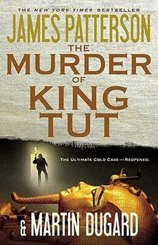 The Murder of King Tut by James Patterson, Martin Dugard