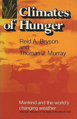 Climates of Hunger by Reid A. Bryson