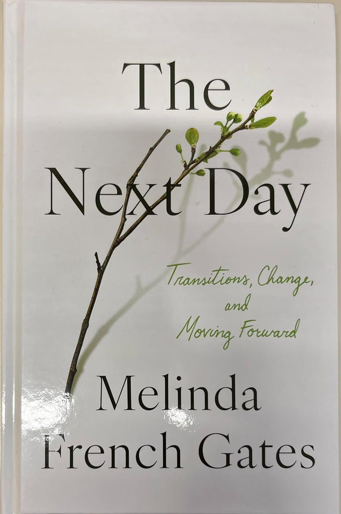 The Next Day: Transitions, Change, and Moving Forward by Melinda Gates