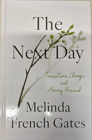The Next Day: Transitions, Change, and Moving Forward by Melinda Gates