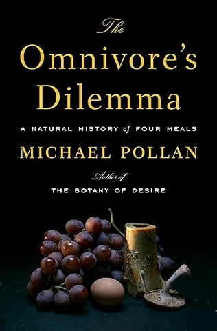 The Omnivore's Dilemma: A Natural History of Four Meals by Michael Pollan