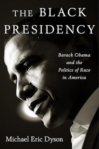 The Black Presidency by Michael Eric Dyson