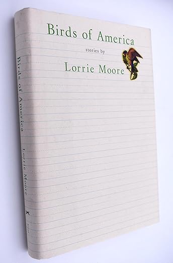 Birds of America: stories by Lorrie Moore