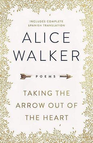 Taking the Arrow Out of the Heart by Alice Walker