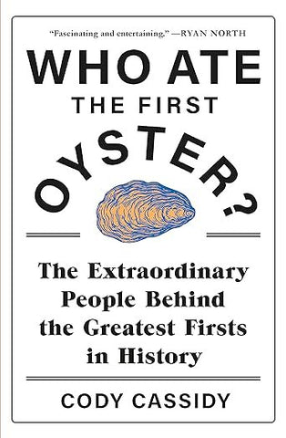 Who Ate the First Oyster? by Cody Cassidy