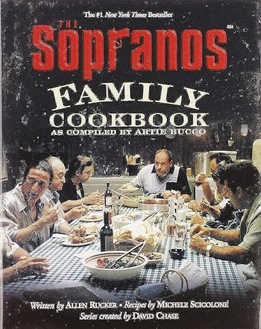 The Sopranos Family Cookbook by Artie Bucco, Allen Rucker, Michele Scicolone, David Chase