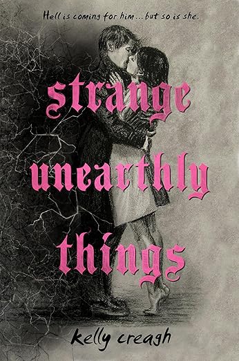 strange unearthly things by Kelly Creagh
