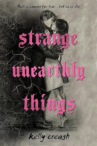 strange unearthly things by Kelly Creagh