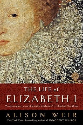 The Life of Elizabeth I by Alison Weir