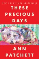 These Precious Days by Ann Patchett