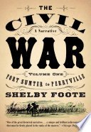 The Civil War: A Narrative by Shelby Foote