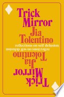 Trick Mirror by Jia Tolentino