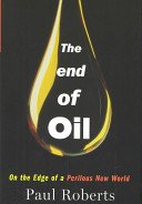 The End of Oil by Paul Roberts