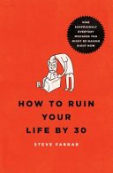 How to Ruin Your Life by 30 by Steve Farrar