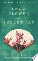 Snow Flower and the Secret Fan by Lisa See