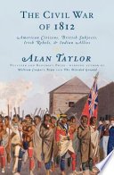 The Civil War of 1812 by Alan Taylor