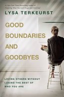 Good Boundaries and Goodbyes by Lysa TerKeurst