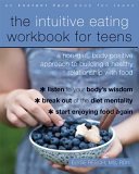 The Intuitive Eating Workbook for Teens by Elyse Resch