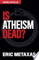 Is Atheism Dead? by Eric Metaxas