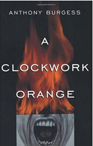 A Clockwork Orange by Anthony Burgess
