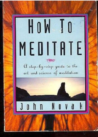 How to Meditate by John Novak