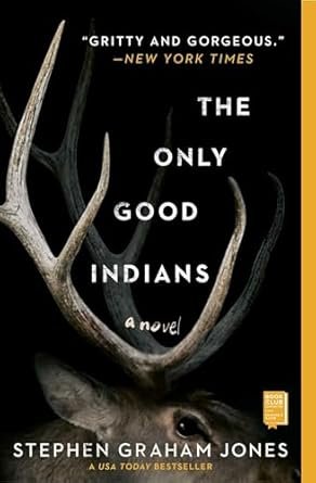 The Only Good Indians by Stephen Graham Jones