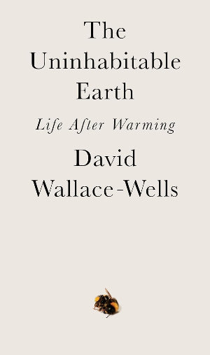 The Uninhabitable Earth by David Wallace-Wells
