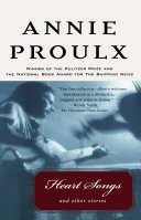 Heart Songs and Other Stories by Annie Proulx