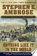 Nothing Like It In the World by Stephen E. Ambrose